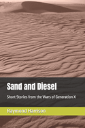 Sand and Diesel: Short Stories from the Wars of Generation X