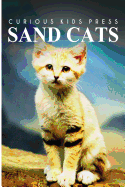 Sand Cats - Curious Kids Press: Kids Book about Animals and Wildlife, Children's Books 4-6