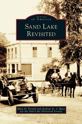 Sand Lake Revisited - French, Mary D, and Mace, Andrew St J, and Sand Lake Historical Society