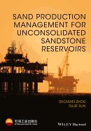 Sand Production Management for Unconsolidated Sandstone Reservoirs