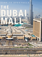 Sand to Spectacle The Dubai Mall: DP Architects