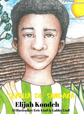 Sandaka's Seed (Spanish) - Kondeh, Elijah, and Lind, Eric (Illustrator), and Lind, Gabby (Illustrator)