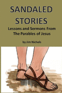 Sandaled Stories: Lessons and Sermons From the Parables of Jesus