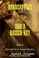 SANDCASTLES AND A DAGGER-KEY book III: The Light of an Ancient Shadow