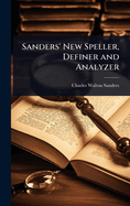 Sanders' New Speller, Definer and Analyzer