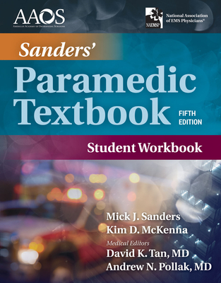 Sanders' Paramedic Student Workbook - Sanders, Mick J, and McKenna, Kim, and American Academy of Orthopaedic Surgeons (Aaos)