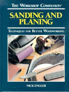 Sanding and Planing: Techniques for Better Woodworking