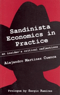 Sandinista Economics in Practice: An Insider's Critical Reflections - Cuenca, Alejandro Martinez, and Martinez Cuenca, Alejandro, and Martinez, Cuenca