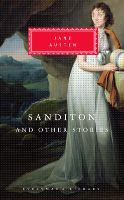 Sanditon and Other Stories: Introduction by Peter Washington - Austen, Jane, and Washington, Peter (Introduction by)