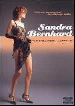 Sandra Bernhard: "I'm Still Here...Damn It!"
