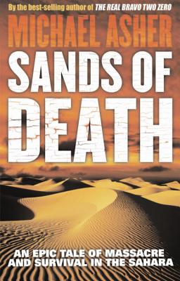 Sands of Death: An Epic Tale Of Massacre And Survival In The Sahara - Asher, Michael