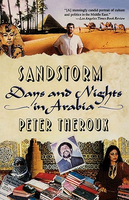 Sandstorms: Days and Nights in Arabia - Theroux, Peter