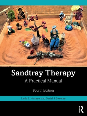 Sandtray Therapy: A Practical Manual - Homeyer, Linda E, and Sweeney, Daniel S