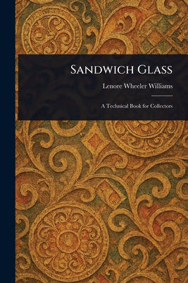 Sandwich Glass - Williams, Lenore Wheeler