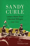 Sandy Curle: Letters home from liberated Ethiopia 1941-1945