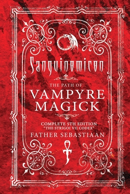 Sanguinomicon: The Path of Vampyre Magick - Sebastiaan, Father, and Konstantinos (Foreword by), and Ford, Michael C