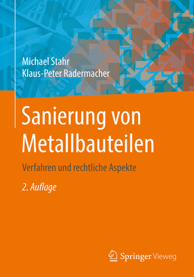 Sanierung Von Metallbauteilen: Verfahren Und Rechtliche Aspekte - Stahr, Michael, and Radermacher, Klaus-Peter