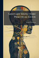 Sanitary Inspectors' Practical Guide
