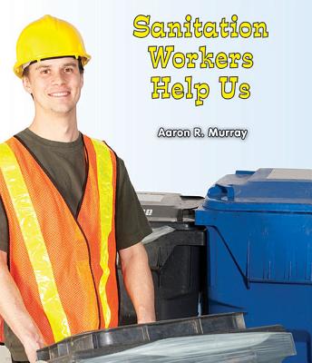 Sanitation Workers Help Us - Murray, Aaron R