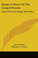 Sankey's Story Of The Gospel Hymns: And Of Sacred Songs And Solos