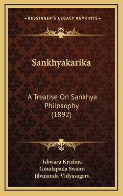 Sankhyakarika: A Treatise On Sankhya Philosophy (1892) - Krishna, Ishwara, and Swami, Goudapada, and Vidyasagara, Jibananda (Editor)