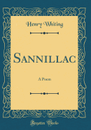 Sannillac: A Poem (Classic Reprint)