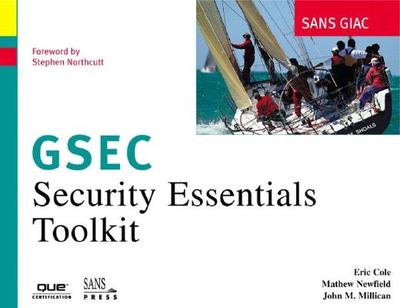 Sans Giac Certification: Security Essentials Toolkit (Gsec) - Cole, Eric, and Newfield, Mathew, and Northcutt, Stephen