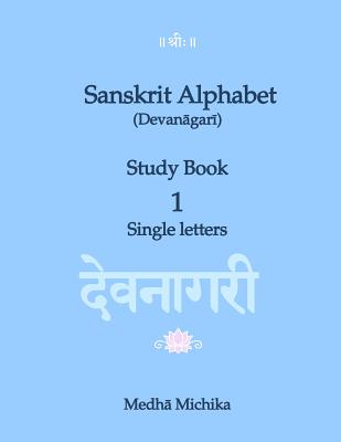 Sanskrit Alphabet (Devanagari) Study Book Volume 1 Single letters - Michika, Medha