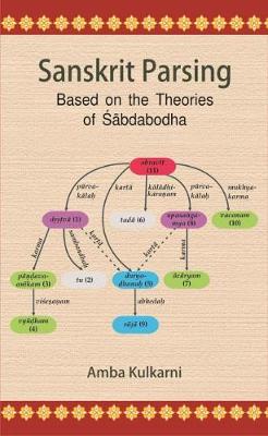 Sanskrit Parsing,: Based on the Theories of Shabdabodha - Kulkarni, Amba