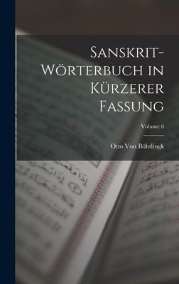 Sanskrit-Wrterbuch in Krzerer Fassung; Volume 6 - Von Bhtlingk, Otto