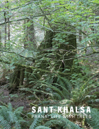 Sant Khalsa: Prana: Life with Trees
