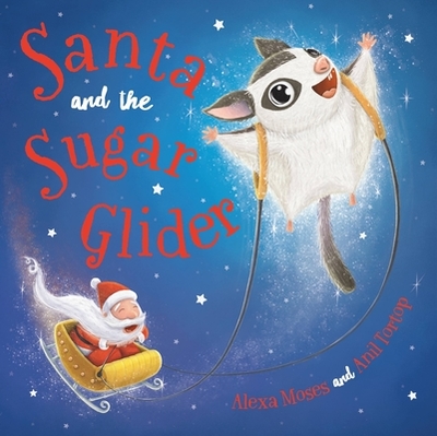 Santa and the Sugar Glider: A Rainforest Christmas - Moses, Alexa