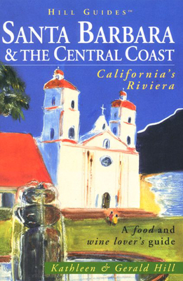 Santa Barbara and the Central Coast - Hill, Kathleen, and Hill, Gerald