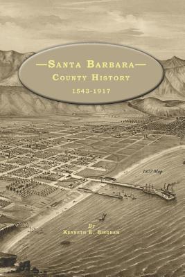 Santa Barbara County History 1543-1917 - Bingham, Kenneth E