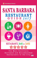 Santa Barbara Restaurant Guide 2017: Best Rated Restaurants in Santa Barbara, California - 500 Restaurants, Bars and Cafes Recommended for Visitors, 2017