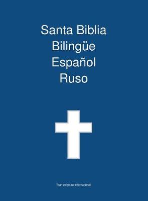 Santa Biblia Bilingue, Espanol - Ruso - Transcripture International