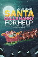 Santa Calls Nanny for Help: Nanny and Her Three Grandchildren Save Christmas