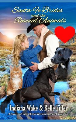 Santa-Fe Brides and the Rescued Animals - Fiffer, Belle, and Wake, Indiana