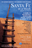 Santa Fe in a Week More or Less: Making the Most of Your Days: Lodging, Restaurants, Historical Sites, Museums, Shopping, Art Galleries, Spas, Pueblos, Touring the Countryside