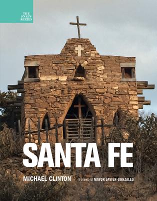 Santa Fe - Clinton, Michael, and Gonzales, Javier (Foreword by)