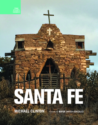 Santa Fe - Clinton, Michael, and Gonzales, Javier (Foreword by)