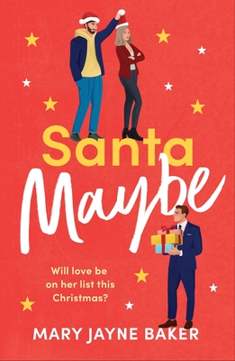 Santa Maybe: Don't miss out on this absolutely hilarious and festive romantic comedy! - Baker, Mary Jayne