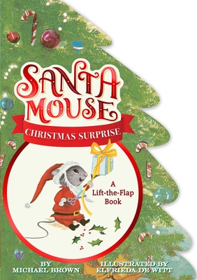 Santa Mouse Christmas Surprise: A Lift-The-Flap Book - Brown, Michael