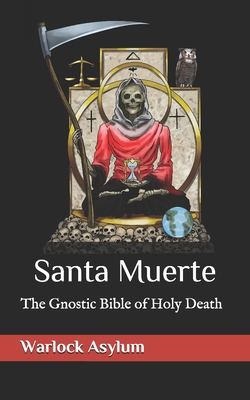 Santa Muerte: The Gnostic Bible of Holy Death - Asylum, Warlock
