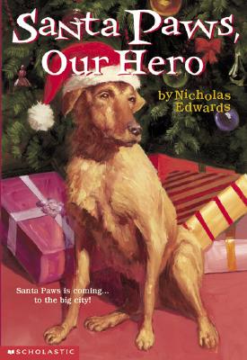 Santa Paws #5: Santa Paws, Our Hero - Edwards, Nicholas