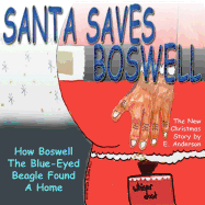 Santa Saves Boswell: How Boswell the Blue-Eyed Beagle Found a Home