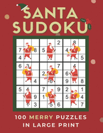 Santa Sudoku: 100 Merry Easy to Hard Puzzles for Christmas Fun in Large Print - One Puzzle Per Page