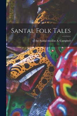 Santal Folk Tales - Campbell, A Of the Santal Mission (Creator)