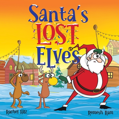 Santa's Lost Elves: A Funny Christmas Holiday Storybook Adventure for Kids - Hilz, Rachel