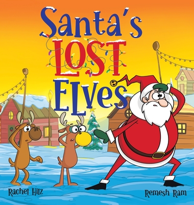 Santa's Lost Elves: A Funny Christmas Holiday Storybook Adventure for Kids - Hilz, Rachel